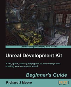 Unreal Development Kit Beginner's Guide 