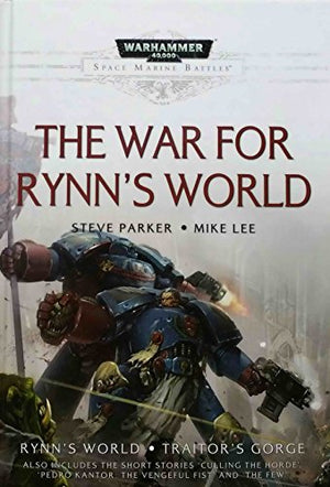 The War for Rynn's World: A Space Marine Battles Novel includes: Rynn's World & Traitor's Gorge (Warhammer 40,000 40K 30K Games Workshop Forgeworld)