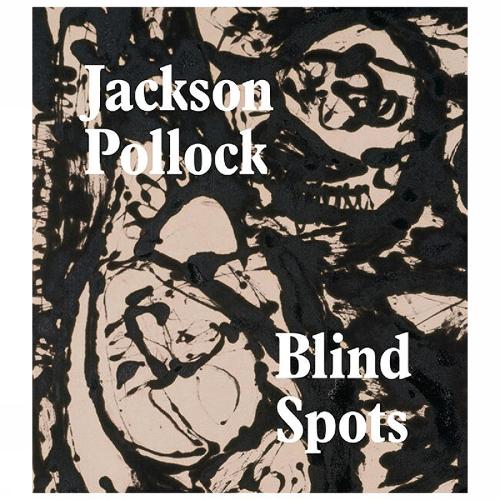 Jackson Pollock: Blind Spots