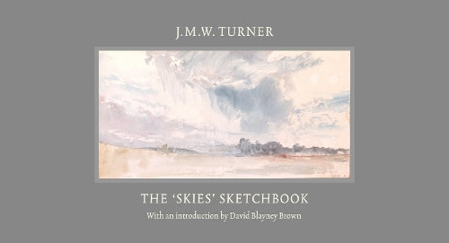J.M.W. Turner: The 'Skies' Sketchbook