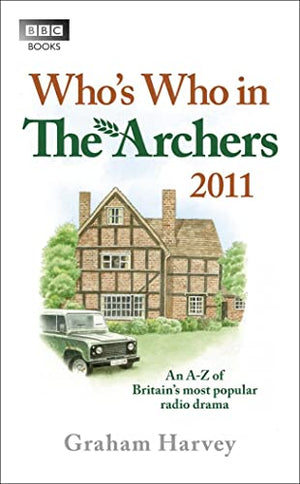 Whos Who in The Archers 2011 An A-Z of Britains Most Popular Ra