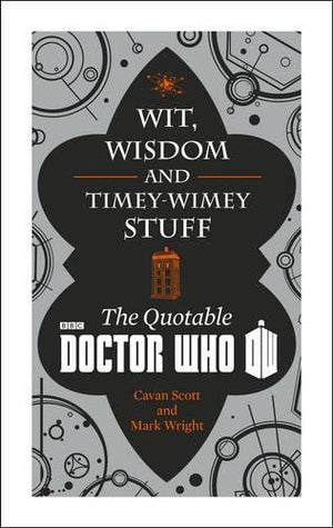 Doctor Who: Wit, Wisdom and Timey Wimey Stuff  The Quotable Doctor Who
