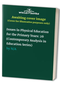 Issues in Physical Education for the Primary Years 