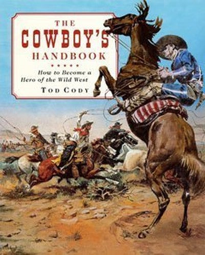 Cowboy's Handbook, How to Become a Hero of The Wild West