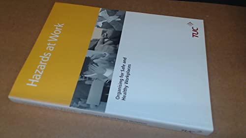 Hazards at Work: Organising for Safe and Healthy Workplaces