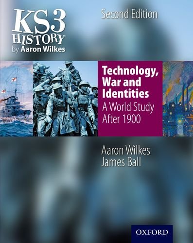 KS3 History by Aaron Wilkes: Technology, War & Identities Student Book (after 1900)