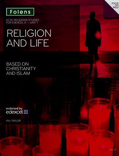 GCSE Religious Studies: Religion & Life Based on Christianity & Islam Edexcel A Unit 1 Student Book