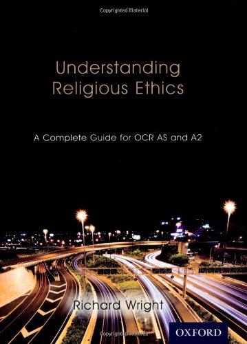 Understanding Religious Ethics: A Complete Guide for OCR AS and A2 Student Book