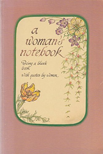 A WOMAN'S NOTEBOOK: BEING A BLANK BOOK WITH QUOTES BY WOMEN.