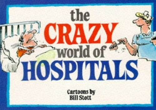 The Crazy World of Hospitals