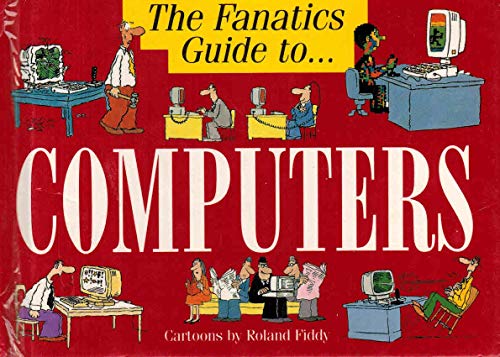 The Fanatic's Guide to Computers