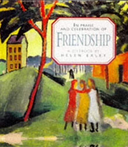 In Praise and Celebration of Friendship