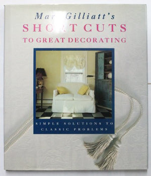Mary Gilliatt's Short Cuts to Great Decorating