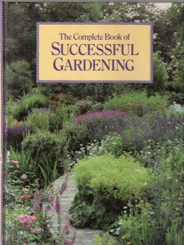 The Complete Book of Successful Gardening