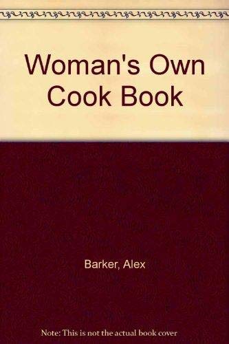 Womans Own Cookbook a Complete Guide to Family Coo