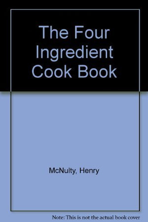 The Four Ingredient Cook Book
