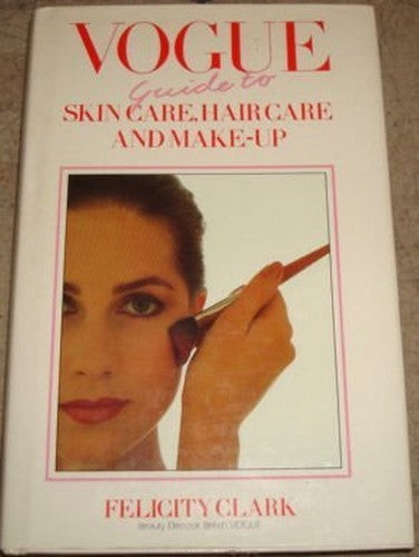 Vogue Guide to Skin Care, Hair Care and Make-up