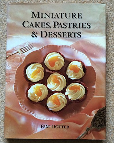 Miniature Cakes, Pastries and Desserts