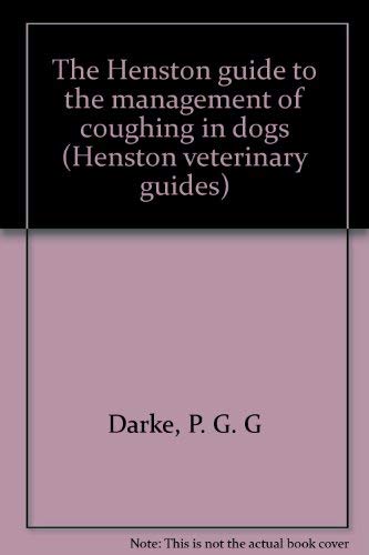 The Henston guide to the management of coughing in dogs (Henston veterinary guides)
