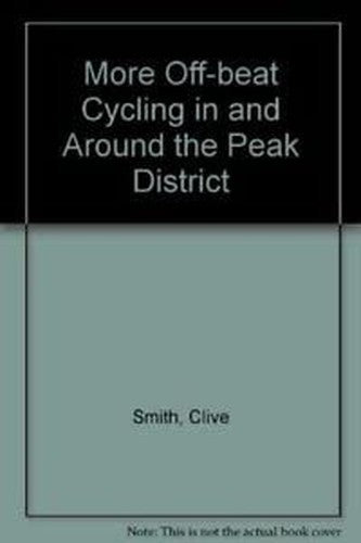 More Off-beat Cycling in and Around the Peak District