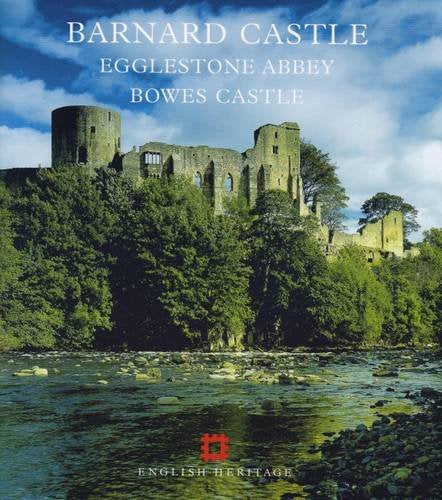 Barnard Castle,  Egglestone Abbey, Bowes Castle