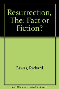 The Resurrection, The: Fact or Fiction? 