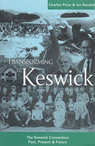 'Transforming Keswick The Keswick Convention. Past, Present and Future'