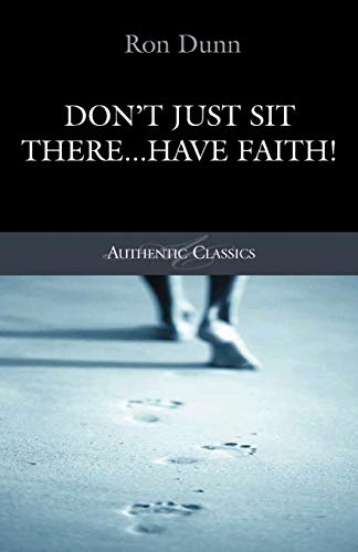 Don't Just Sit There...Have Faith!