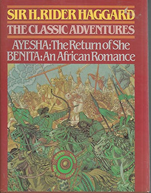 The Classic Adventures Ayesha the Return of SheBenita an African Romance