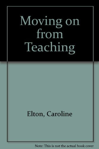 Moving on from Teaching