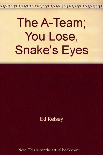 The A-Team; You Lose, Snake's Eyes