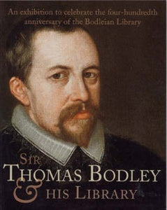Sir Thomas Bodley and His Library 