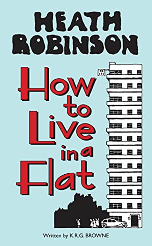 Heath Robinson: How to Live in a Flat