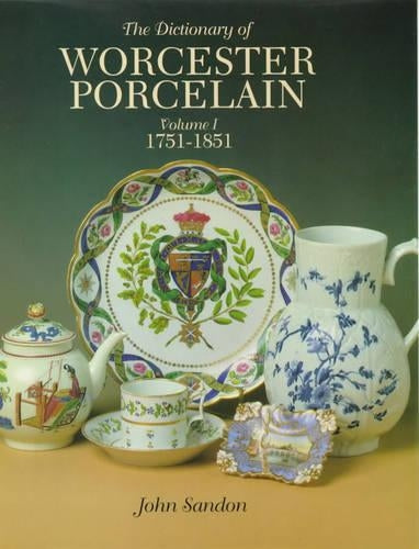 Dict of Worcester Porcelain 1 1751-1851