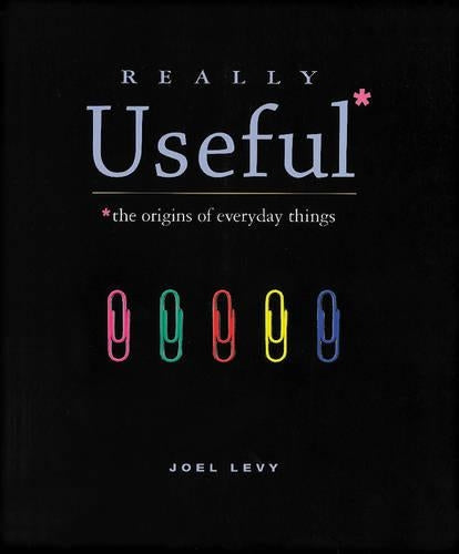 Really Useful: the Origins of Everyday Things