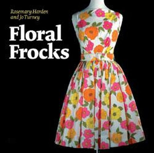 Floral Frocks: The Floral Printed Dress from 1900 to Today