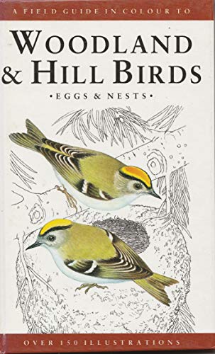 A Field Guide in Colour to Woodland and Hill Birds, Eggs and Nests
