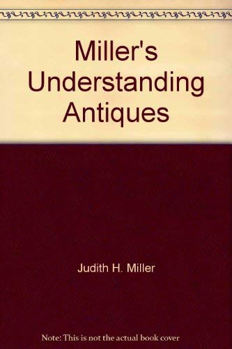 Millers Understanding Antiques