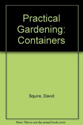 Practical Gardening: Containers