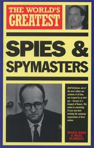 World's Greatest Spies and Spymasters 