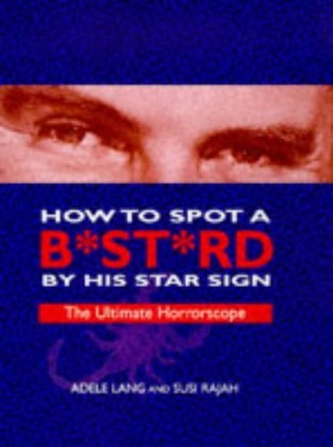 How to Spot a Bastard by His Star Sign