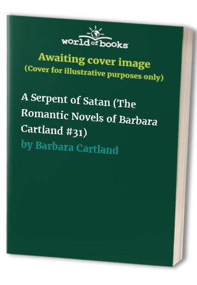 A Serpent of Satan. The Romantic Novels of Barbara Cartland No 30