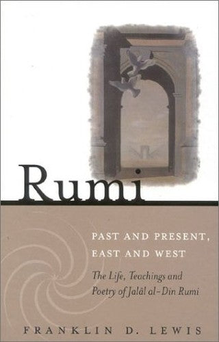 Rumi, Past and Present, East and West