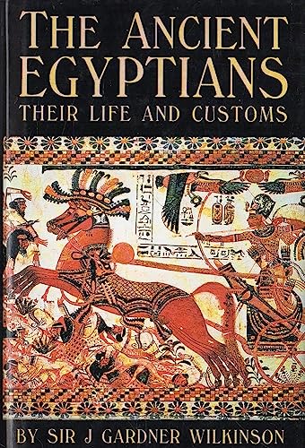 A Popular Account of the Ancient Egyptians. Their Life and Customs.