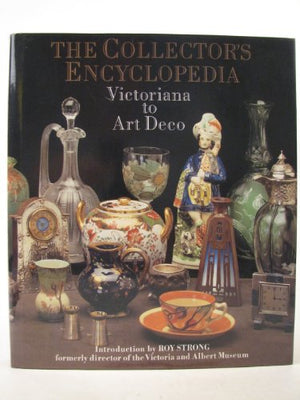 The Collector's Encyclopaedia: Victoriana to Art Deco