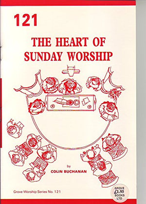 The Heart of Sunday Worship