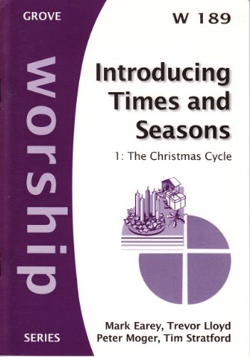 Introducing Times and Seasons 1 The Christmas Cycle (Grove Booklets Worship)