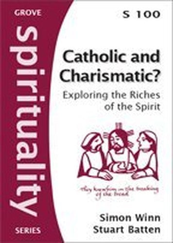 Catholic and Charismatic? Exploring the Riches of the Spirit (Spirituality Series)