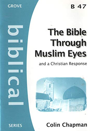 The Bible through Muslim Eyes, and a Christian Response (Biblical)