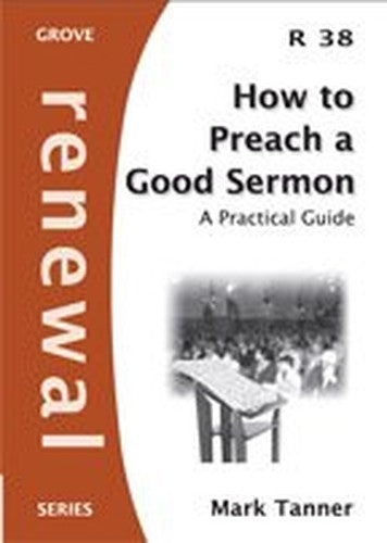 How to Preach a Good Sermon: A Practical Guide